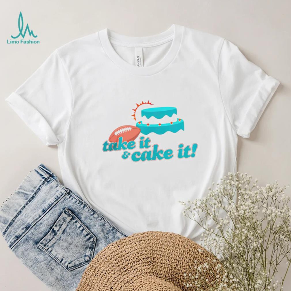 Miami Dolphins turnover cake take it and cake it shirt Miami Dolphins turnover cake take it and cake it shirt