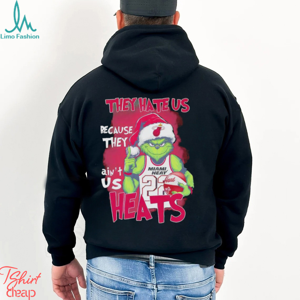 Miami Heat Basketball Team They Hate Us Because They Ain’t Us Heats Grinch Christmas Shirts Miami Heat Basketball Team They Hate Us Because They Ain’t Us Heats Grinch Christmas Shirts