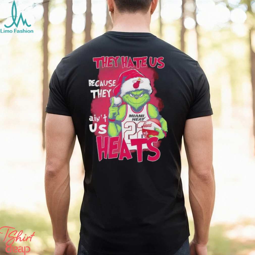 Miami Heat Basketball Team They Hate Us Because They Ain’t Us Heats Grinch Christmas Shirts Miami Heat Basketball Team They Hate Us Because They Ain’t Us Heats Grinch Christmas Shirts