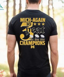 Mich Again B1G 3 Peat 2021 – 2022 – 2023 Champions Michigan Wolverines T Shirt