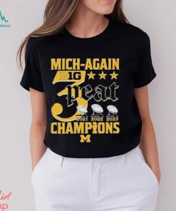 Mich Again B1G 3 Peat 2021 – 2022 – 2023 Champions Michigan Wolverines T Shirt