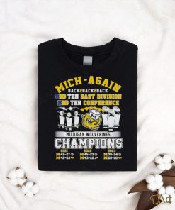 Mich Again Back To Back To Back Big Ten East Division Michigan Wolverines shirt, hoodie, sweater, long sleeve and tank top Mich Again Back To Back To Back Big Ten East Division Michigan Wolverines shirt