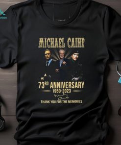 Michael Caine 73rd Anniversary 1950 – 2023 Thank You For The Memories T Shirt