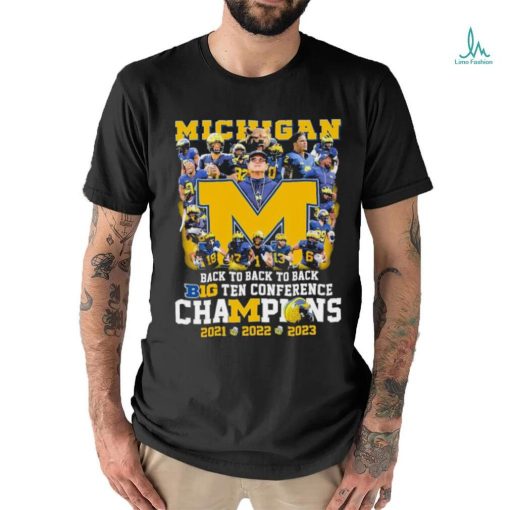 Michigan Football Team Back To Back To Back B10 Champions 2021 2022 2023 Shirt