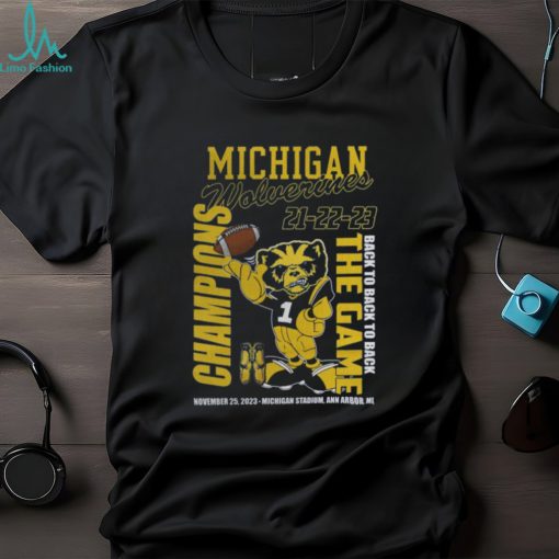 Michigan Wolverines 21 22 23 Back To Back To Back The Game Champions November 25, 2023 Michigan Stadium, Ann Arbor, Mi T Shirt