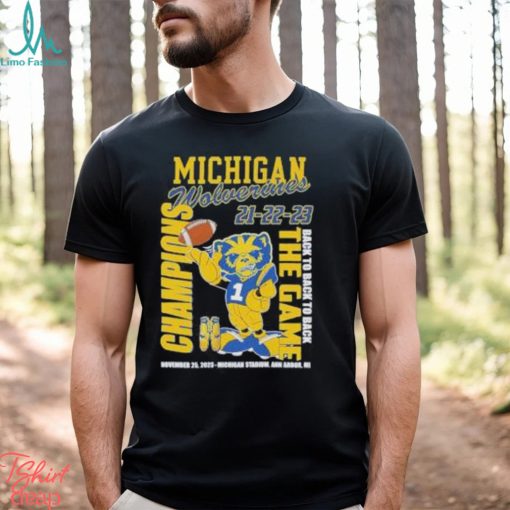 Michigan Wolverines 21 22 23 Back To Back To Back The Game Champions November 25, 2023 Michigan Stadium, Ann Arbor, Mi T Shirt