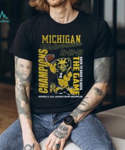 Michigan Wolverines 21 22 23 Back To Back To Back The Game Champions November 25, 2023 Michigan Stadium, Ann Arbor, Mi T Shirt