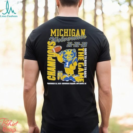 Michigan Wolverines 21 22 23 Back To Back To Back The Game Champions November 25, 2023 Michigan Stadium, Ann Arbor, Mi T Shirt