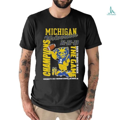 Michigan Wolverines 21 22 23 Back To Back To Back The Game Champions November 25 2023 Michigan Stadium Ann Arbor Mi shirt