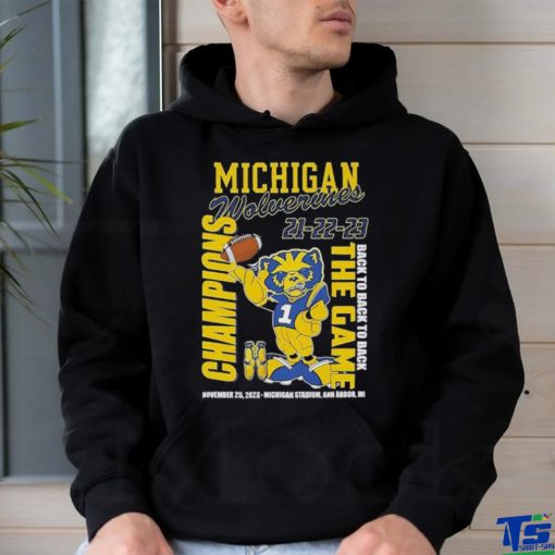 Michigan Wolverines 21 22 23 Back To Back To Back The Game Champions November 25 2023 Michigan Stadium Ann Arbor Mi shirt