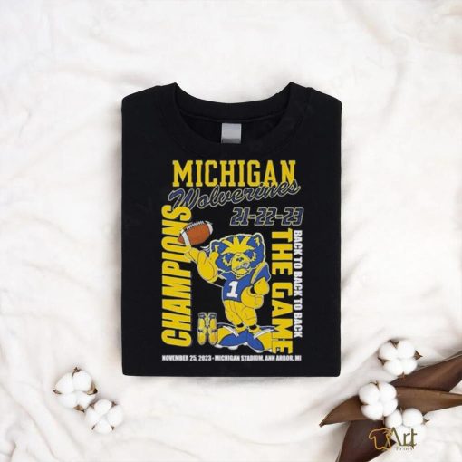 Michigan Wolverines 21 22 23 Back To Back To Back The Game Champions November 25 2023 Michigan Stadium Ann Arbor Mi shirt