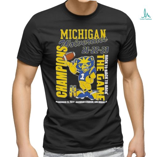 Michigan Wolverines 21 22 23 Back To Back To Back The Game Champions November 25 2023 Michigan Stadium Ann Arbor Mi shirt