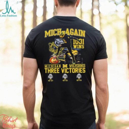 Michigan Wolverines Beat Ohio State Mich again 1001 Wins Three Victories T Shirt