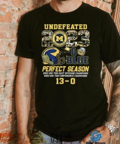 Michigan Wolverines Big Ten And Big Ten East Champions Undefeated 2023 Go Blue Perfect Season 13 0 Signatures Shirt