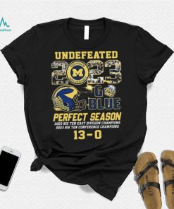 Michigan Wolverines Big Ten And Big Ten East Champions Undefeated 2023 Go Blue Perfect Season 13 0 Signatures Shirt