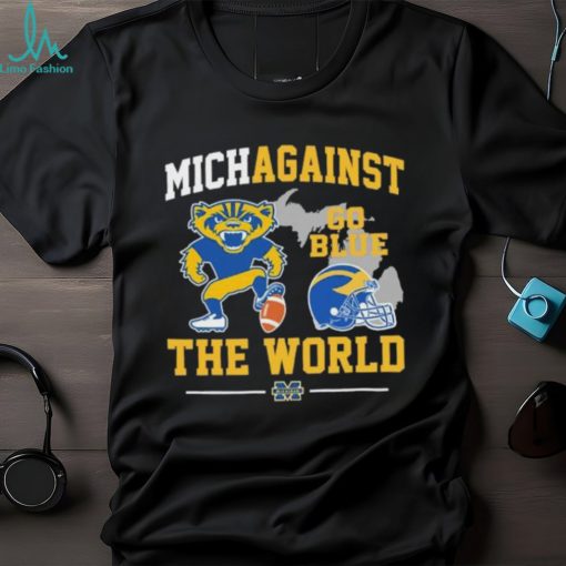 Michigan Wolverines Football Michagainst Go Blue The World Mascot Shirt