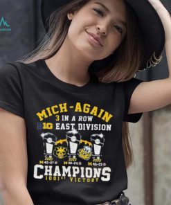 Michigan Wolverines Mich Again 3 In A Row B10 East Division Champions 1001st Victory Shirt