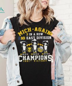 Michigan Wolverines Mich Again 3 In A Row B10 East Division Champions 1001st Victory Shirt