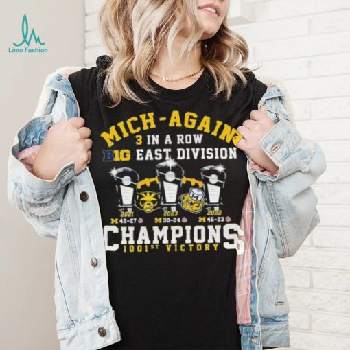 Michigan Wolverines Mich Again 3 In A Row B10 East Division Champions 1001st Victory Shirt