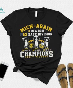 Michigan Wolverines Mich Again 3 In A Row B10 East Division Champions 1001st Victory Shirt