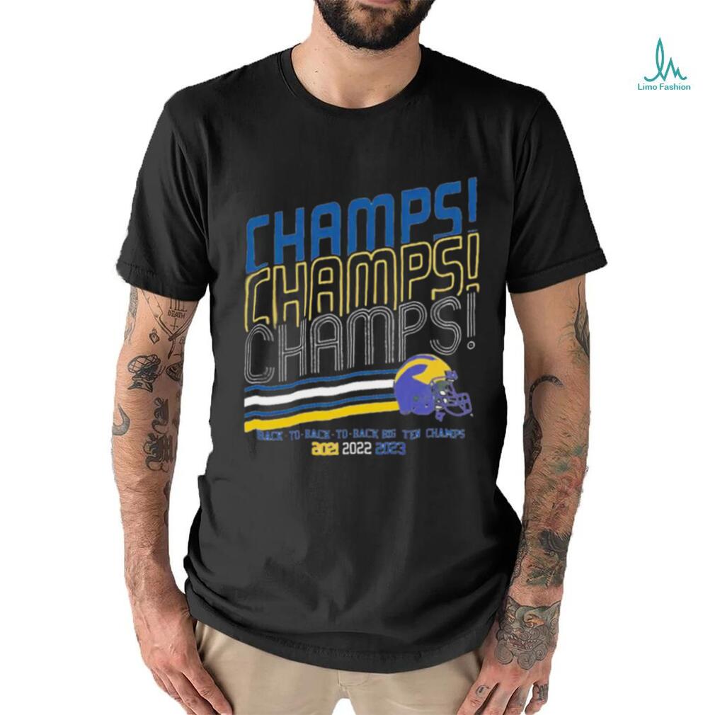 Michigan Wolverines football champs champs champs back to back to back Big Ten Champion 2021 2022 2023 shirt Michigan Wolverines football champs champs champs back to back to back Big Ten Champion 2021 2022 2023 shirt