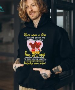 Mickey and Minnie Mouse once upon a time I became yours and you became mine shirt