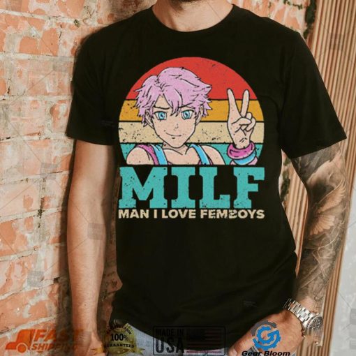Milf Man I Love Femboys T Shirt