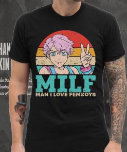 Milf Man I Love Femboys T Shirt