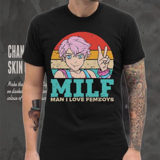Milf Man I Love Femboys T Shirt