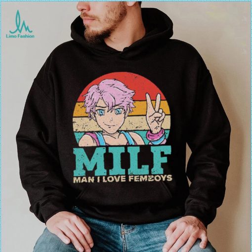 Milf Man I Love Femboys T Shirt