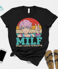 Milf Man I Love Femboys T Shirt