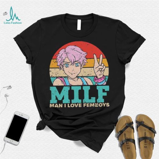 Milf Man I Love Femboys T Shirt