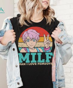 Milf Man I Love Femboys T Shirt