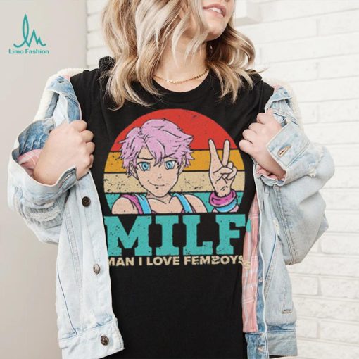 Milf Man I Love Femboys T Shirt