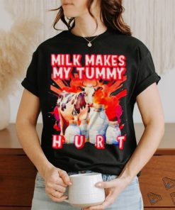 Milk Makes My Tummy Hurt Lactose Intolerant Shirt