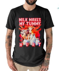 Milk Makes My Tummy Hurt Lactose Intolerant Shirt