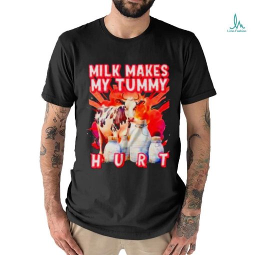Milk Makes My Tummy Hurt Lactose Intolerant Shirt