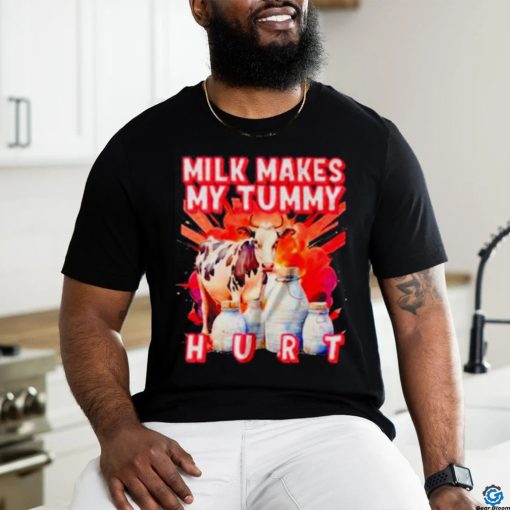 Milk Makes My Tummy Hurt Lactose Intolerant Shirt