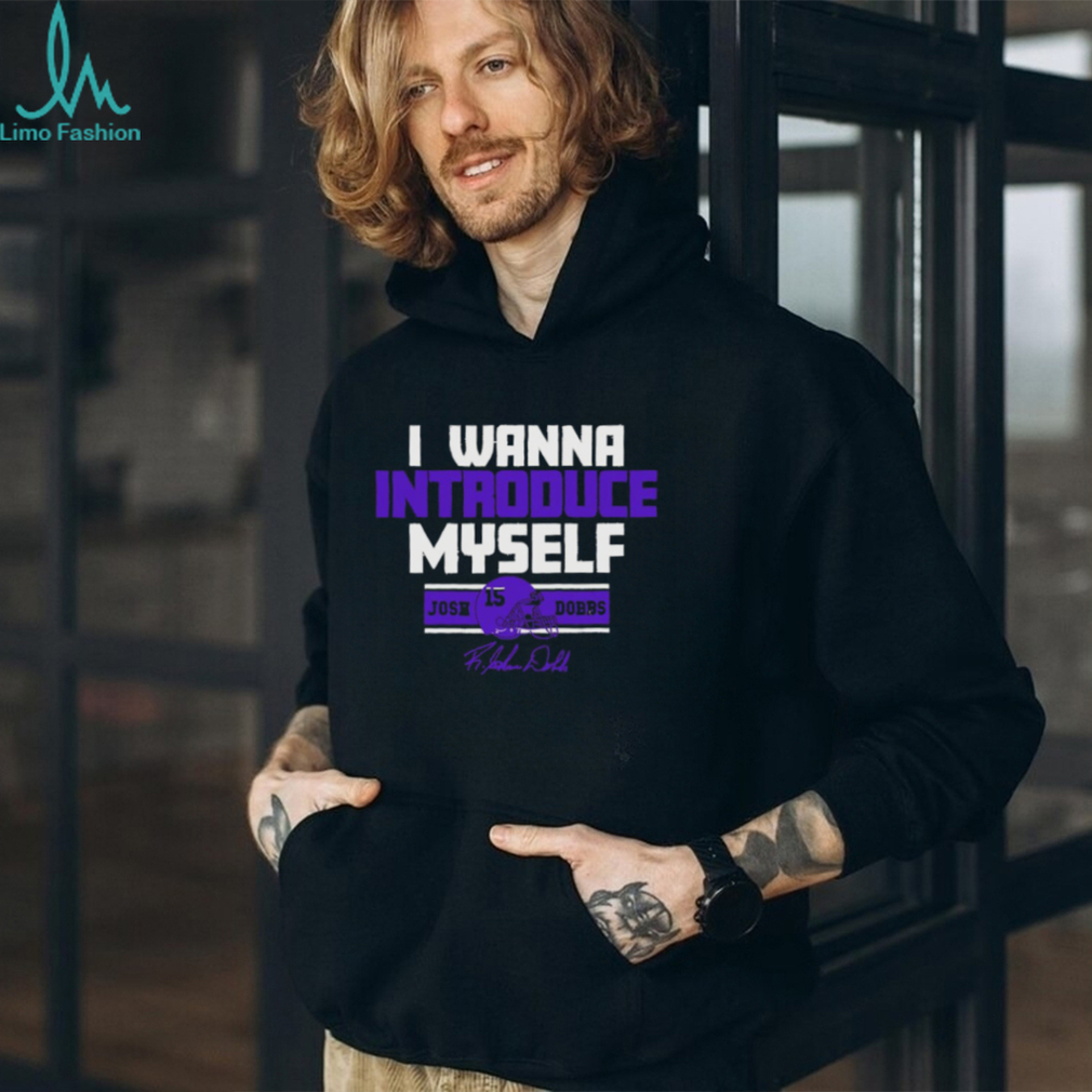 Minnesota Vikings Josh Dobbs I wanna introduce myself signature shirt Minnesota Vikings Josh Dobbs I wanna introduce myself signature shirt
