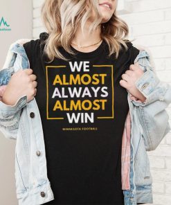 Minnesota vikings we almost always win 2023 shirt, hoodie, sweater, long sleeve and tank top Minnesota vikings we almost always win 2023 shirt