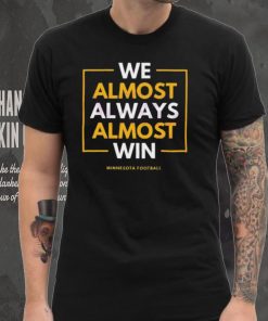 Minnesota vikings we almost always win 2023 shirt, hoodie, sweater, long sleeve and tank top Minnesota vikings we almost always win 2023 shirt