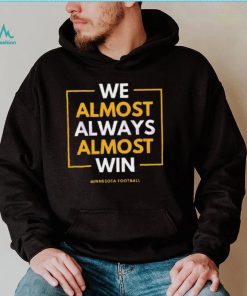Minnesota vikings we almost always win 2023 shirt, hoodie, sweater, long sleeve and tank top Minnesota vikings we almost always win 2023 shirt