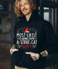 Most Likely To Bring Home A Stray Cat christmas Matching Shirt