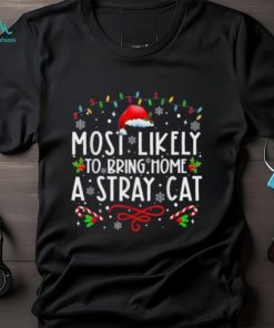 Most Likely To Bring Home A Stray Cat christmas Matching Shirt