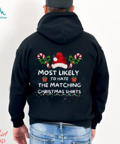 Most Likely To Christmas Matching Family Most Likely To Hate Matching Christmas Last Minute Christmas Sweat shirt