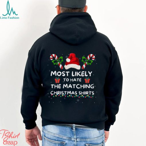 Most Likely To Christmas Matching Family Most Likely To Hate Matching Christmas Last Minute Christmas Sweat shirt