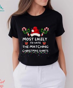 Most Likely To Christmas Matching Family Most Likely To Hate Matching Christmas Last Minute Christmas Sweat shirt