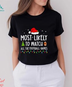 Most Likely to Watch All The Football Games Family Christmas T Shirt