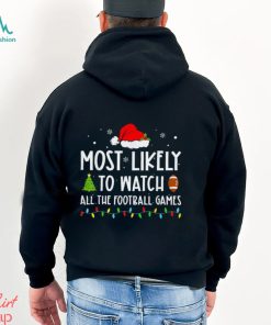 Most Likely to Watch All The Football Games Family Christmas T Shirt