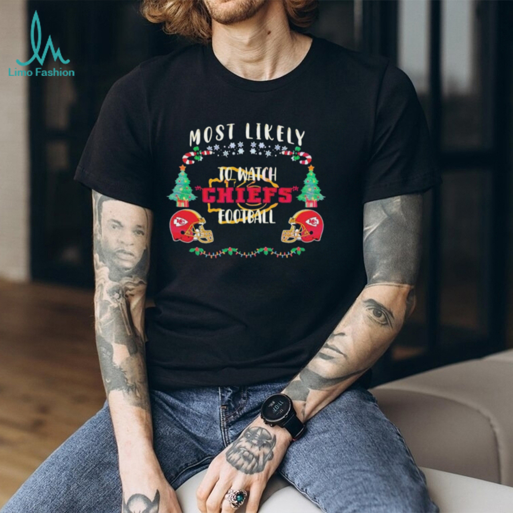 Most likely to watch Chiefs football Christmas shirt Most likely to watch Chiefs football Christmas shirt